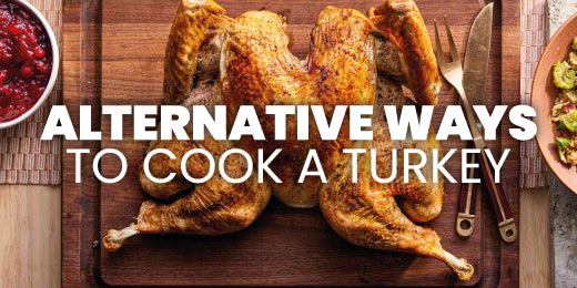 Roasting Isn't Everything: Alternative Ways to Cook Your Turkey