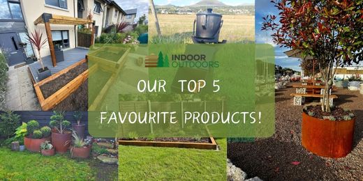 Our Top 5 Favourite products at Indoor Outdoors