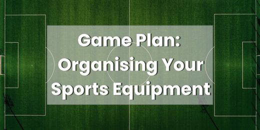Game Plan: Organising Your Sports Equipment