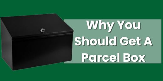 Why you should get a Parcel Box