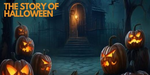 The Story of Halloween: Origins and Traditions