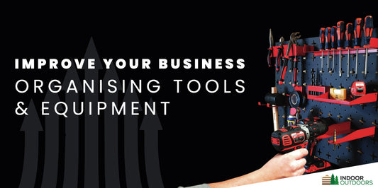 Improve Your Business by Organising Your Tools and Equipment