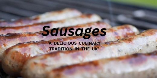 Sausages: A Delicious Culinary Tradition in the UK
